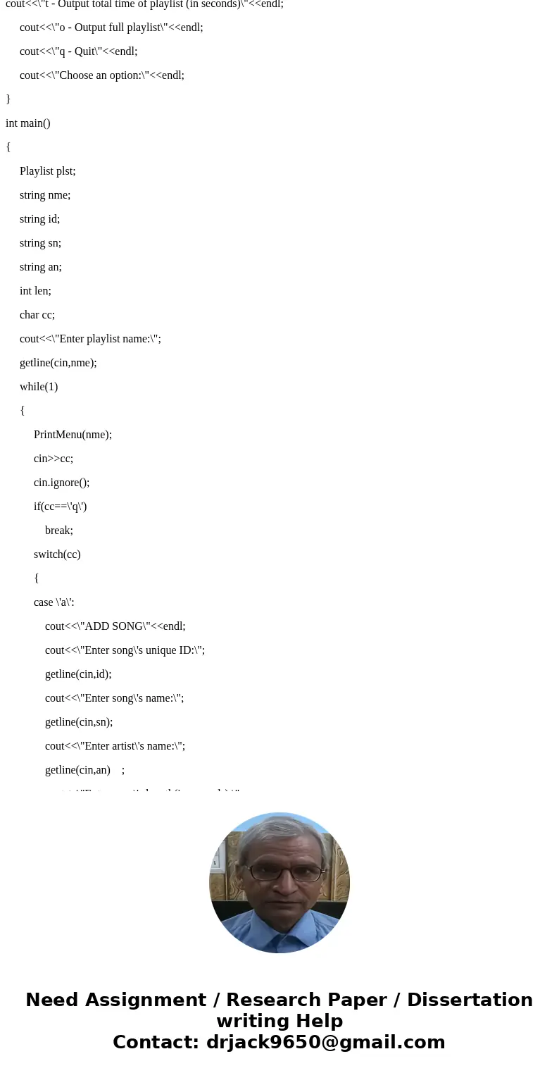 You will be building a linked list. Make sure to keep track of both the head and tail nodes. (1) Create three files to submit. • Playlist.h - Class declaration 