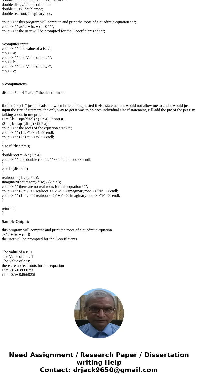  // Your name goes here // // add a description of this program here. #include <iostream> #include <cmath> using namespace std; int main() { double 
