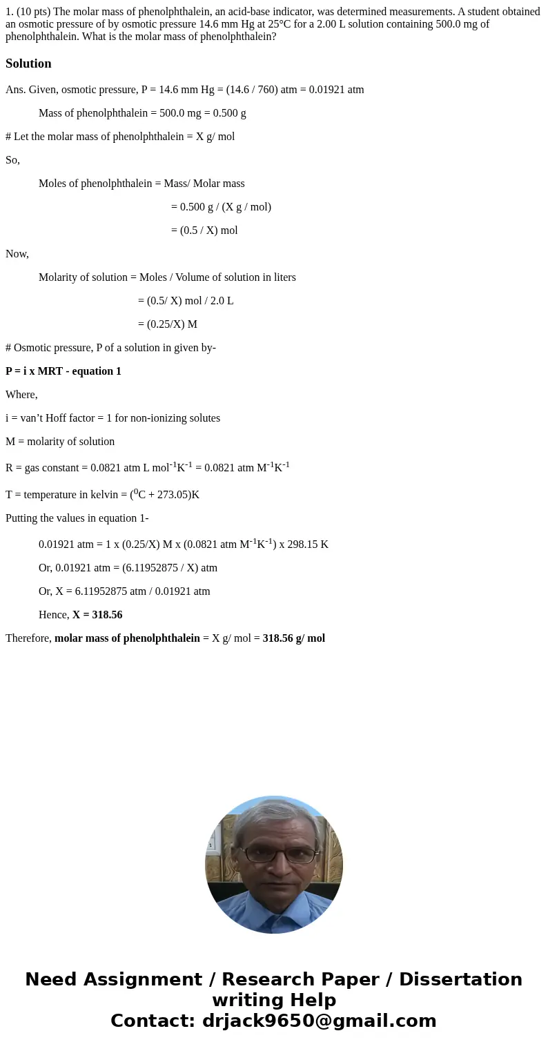 1. (10 pts) The molar mass of phenolphthalein, an acid-base indicator, was determined measurements. A student obtained an osmotic pressure of by osmotic pressu  1. (10 pts) The molar mass of phenolphthalein, an acid-base indicator, was determined measurements. A student obtained an osmotic pressure of by osmotic pressu
