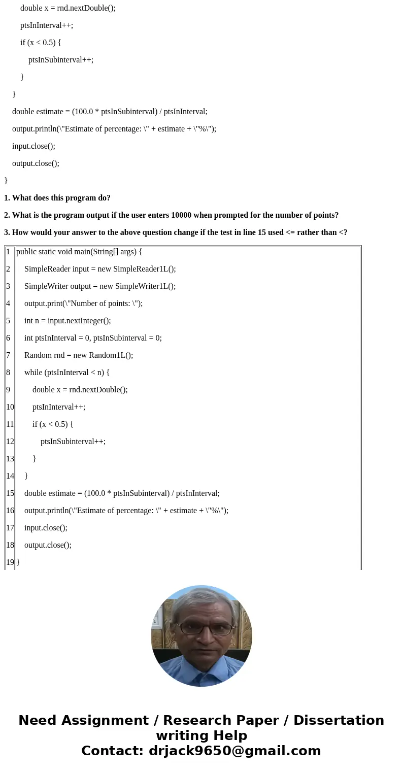1 2 3 4 5 6 7 8 9 10 11 12 13 14 15 16 17 18 19 20 21 22 23 24 25 public static void main(String[] args) { SimpleReader input = new SimpleReader1L(); SimpleWrit