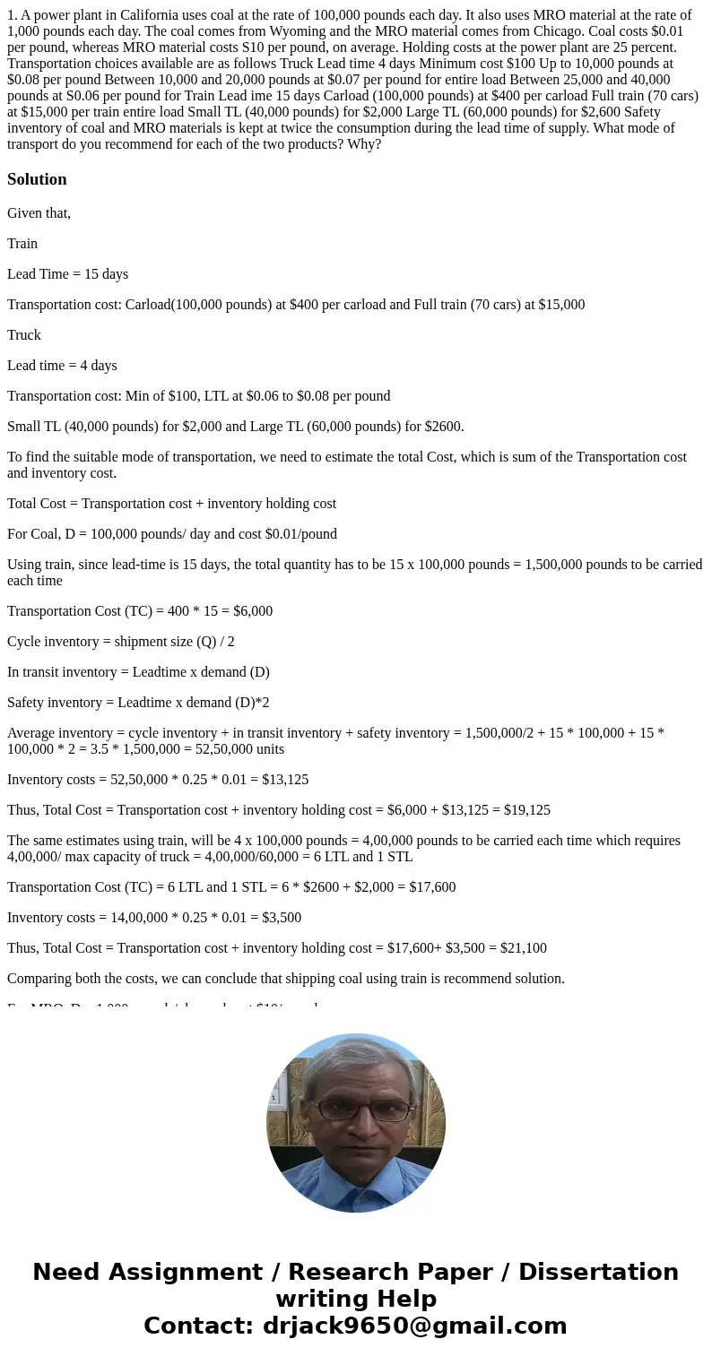 1. A power plant in California uses coal at the rate of 100,000 pounds each day. It also uses MRO material at the rate of 1,000 pounds each day. The coal comes  1. A power plant in California uses coal at the rate of 100,000 pounds each day. It also uses MRO material at the rate of 1,000 pounds each day. The coal comes