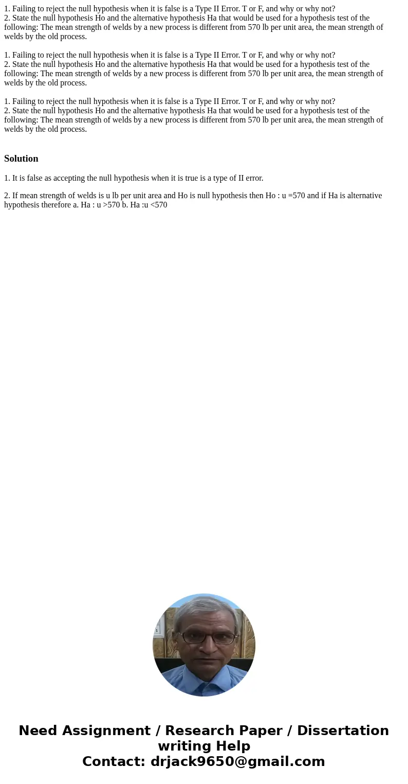 1. Failing to reject the null hypothesis when it is false is a Type II Error. T or F, and why or why not? 2. State the null hypothesis Ho and the alternative h  1. Failing to reject the null hypothesis when it is false is a Type II Error. T or F, and why or why not? 2. State the null hypothesis Ho and the alternative h