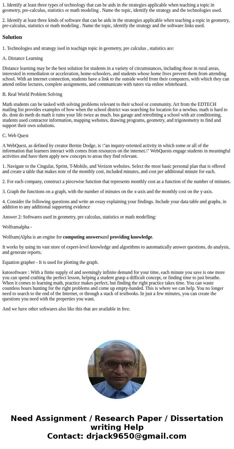 1. Identify at least three types of technology that can be aids in the strategies applicable when teaching a topic in geometry, pre-calculus, statistics or math 1. Identify at least three types of technology that can be aids in the strategies applicable when teaching a topic in geometry, pre-calculus, statistics or math