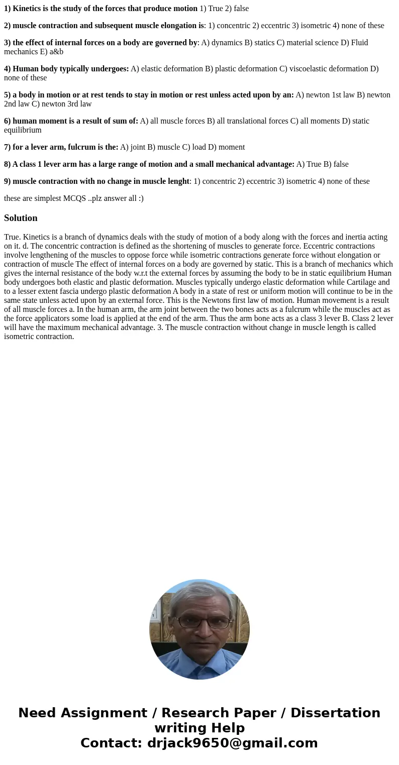 1) Kinetics is the study of the forces that produce motion 1) True 2) false 2) muscle contraction and subsequent muscle elongation is: 1) concentric 2) eccentri 1) Kinetics is the study of the forces that produce motion 1) True 2) false 2) muscle contraction and subsequent muscle elongation is: 1) concentric 2) eccentri