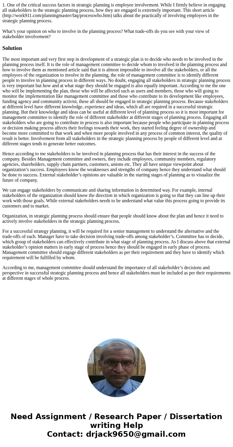 1. One of the critical success factors in strategic planning is employee involvement. While I firmly believe in engaging all stakeholders in the strategic plann 1. One of the critical success factors in strategic planning is employee involvement. While I firmly believe in engaging all stakeholders in the strategic plann