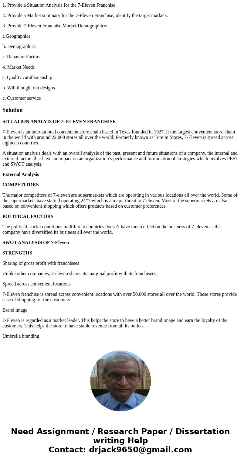 1. Provide a Situation Analysis for the 7-Eleven Franchise. 2. Provide a Market summary for the 7-Eleven Franchise, identify the target markets. 3. Provide 7-El 1. Provide a Situation Analysis for the 7-Eleven Franchise. 2. Provide a Market summary for the 7-Eleven Franchise, identify the target markets. 3. Provide 7-El