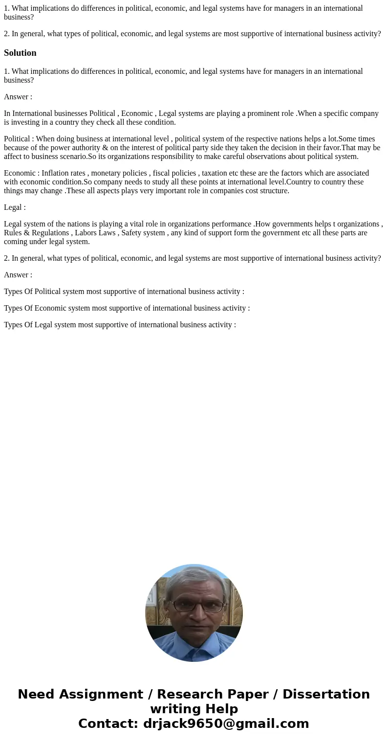 1. What implications do differences in political, economic, and legal systems have for managers in an international business? 2. In general, what types of polit 1. What implications do differences in political, economic, and legal systems have for managers in an international business? 2. In general, what types of polit