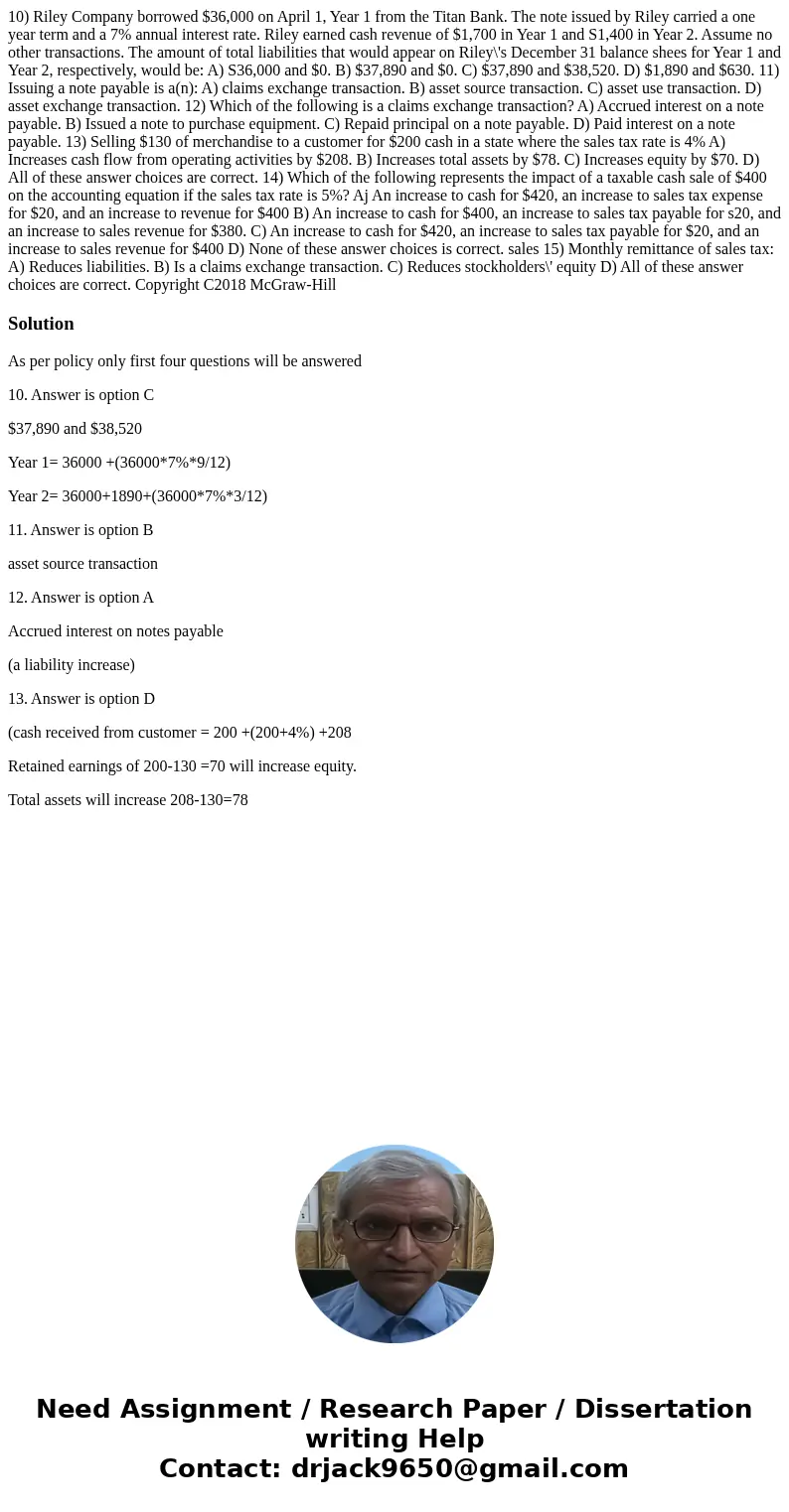 10) Riley Company borrowed $36,000 on April 1, Year 1 from the Titan Bank. The note issued by Riley carried a one year term and a 7% annual interest rate. Rile  10) Riley Company borrowed $36,000 on April 1, Year 1 from the Titan Bank. The note issued by Riley carried a one year term and a 7% annual interest rate. Rile