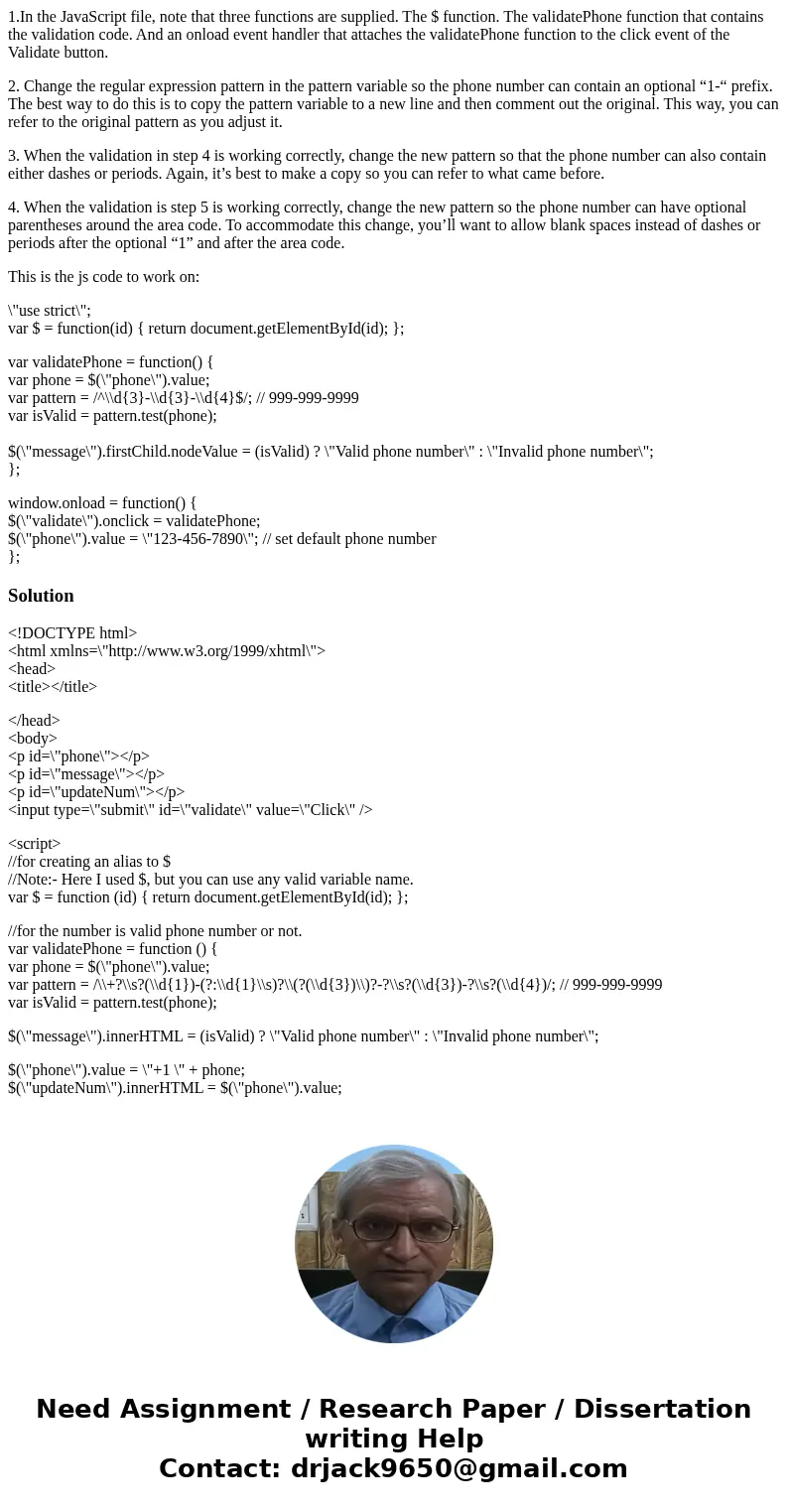 1.In the JavaScript file, note that three functions are supplied. The $ function. The validatePhone function that contains the validation code. And an onload ev 1.In the JavaScript file, note that three functions are supplied. The $ function. The validatePhone function that contains the validation code. And an onload ev