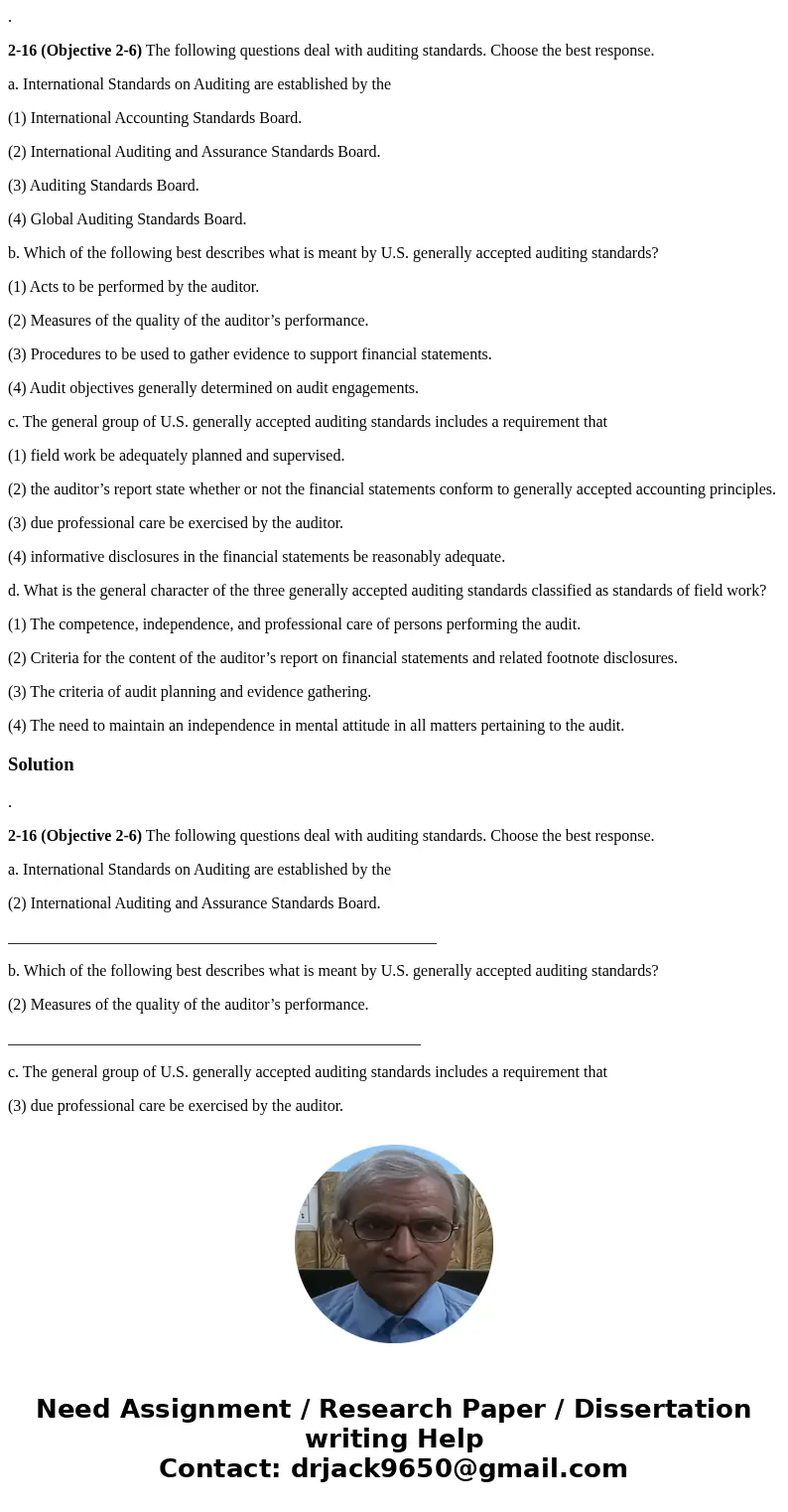 . 2-16 (Objective 2-6) The following questions deal with auditing standards. Choose the best response. a. International Standards on Auditing are established by . 2-16 (Objective 2-6) The following questions deal with auditing standards. Choose the best response. a. International Standards on Auditing are established by