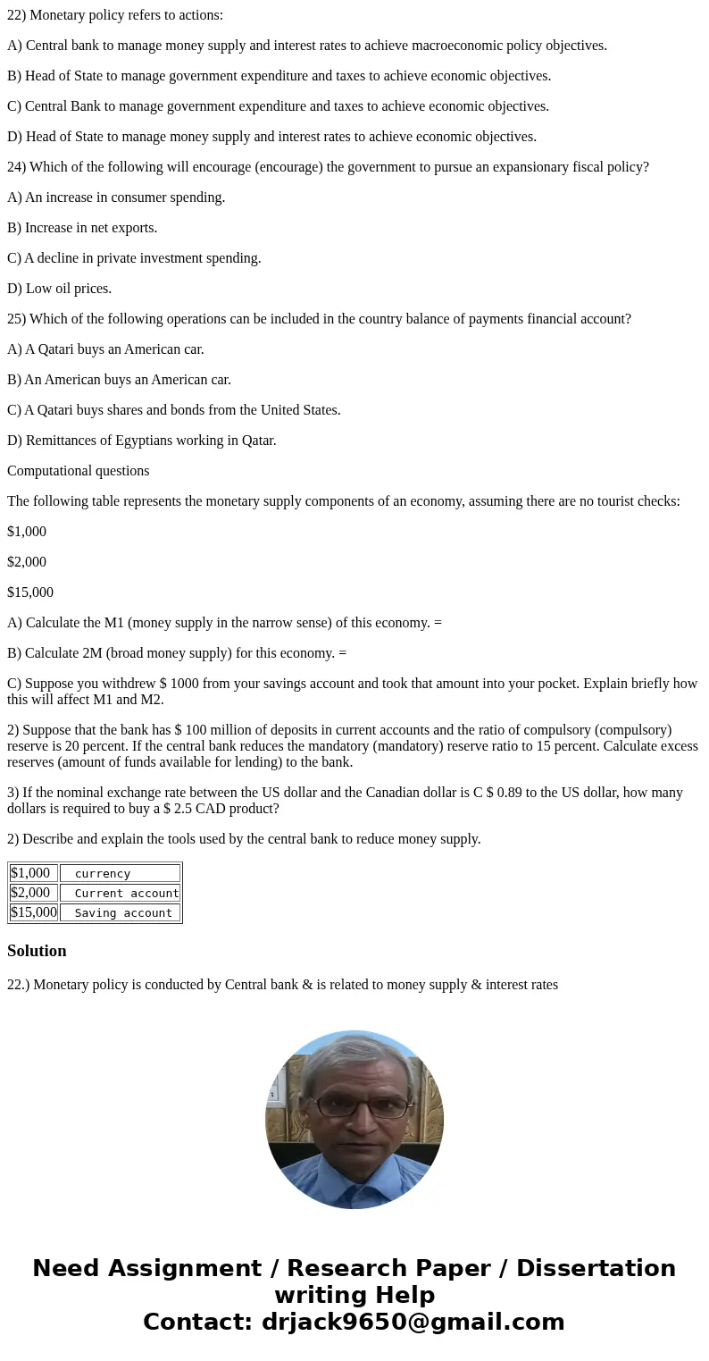 22) Monetary policy refers to actions: A) Central bank to manage money supply and interest rates to achieve macroeconomic policy objectives. B) Head of State to 22) Monetary policy refers to actions: A) Central bank to manage money supply and interest rates to achieve macroeconomic policy objectives. B) Head of State to