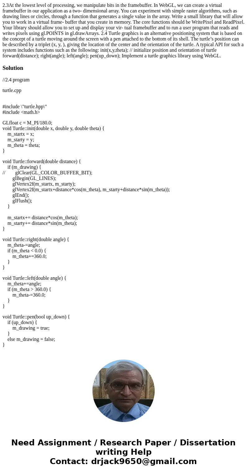 2.3At the lowest level of processing, we manipulate bits in the framebuffer. In WebGL, we can create a virtual framebuffer in our application as a two- dimensio 2.3At the lowest level of processing, we manipulate bits in the framebuffer. In WebGL, we can create a virtual framebuffer in our application as a two- dimensio