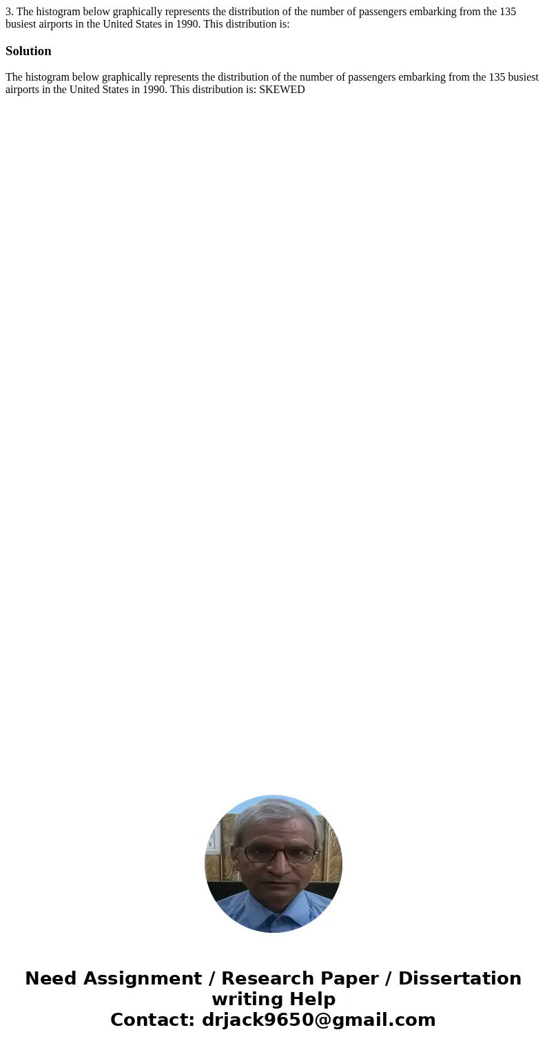 3. The histogram below graphically represents the distribution of the number of passengers embarking from the 135 busiest airports in the United States in 1990.