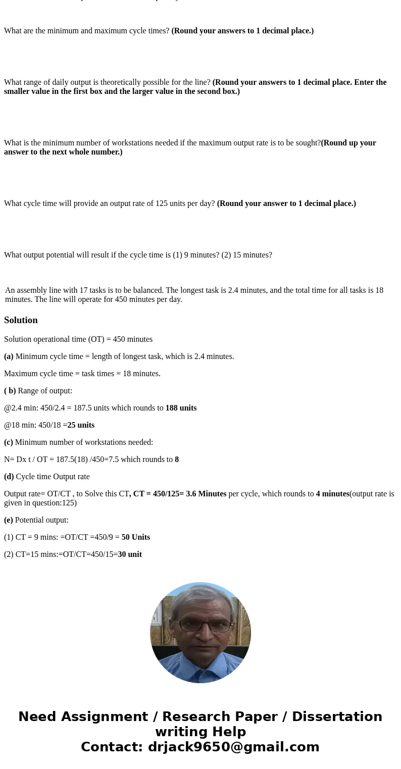 3.1.1 An assembly line with 17 tasks is to be balanced. The longest task is 2.4 minutes, and the total time for all tasks is 18 minutes. The line will operate f 3.1.1 An assembly line with 17 tasks is to be balanced. The longest task is 2.4 minutes, and the total time for all tasks is 18 minutes. The line will operate f