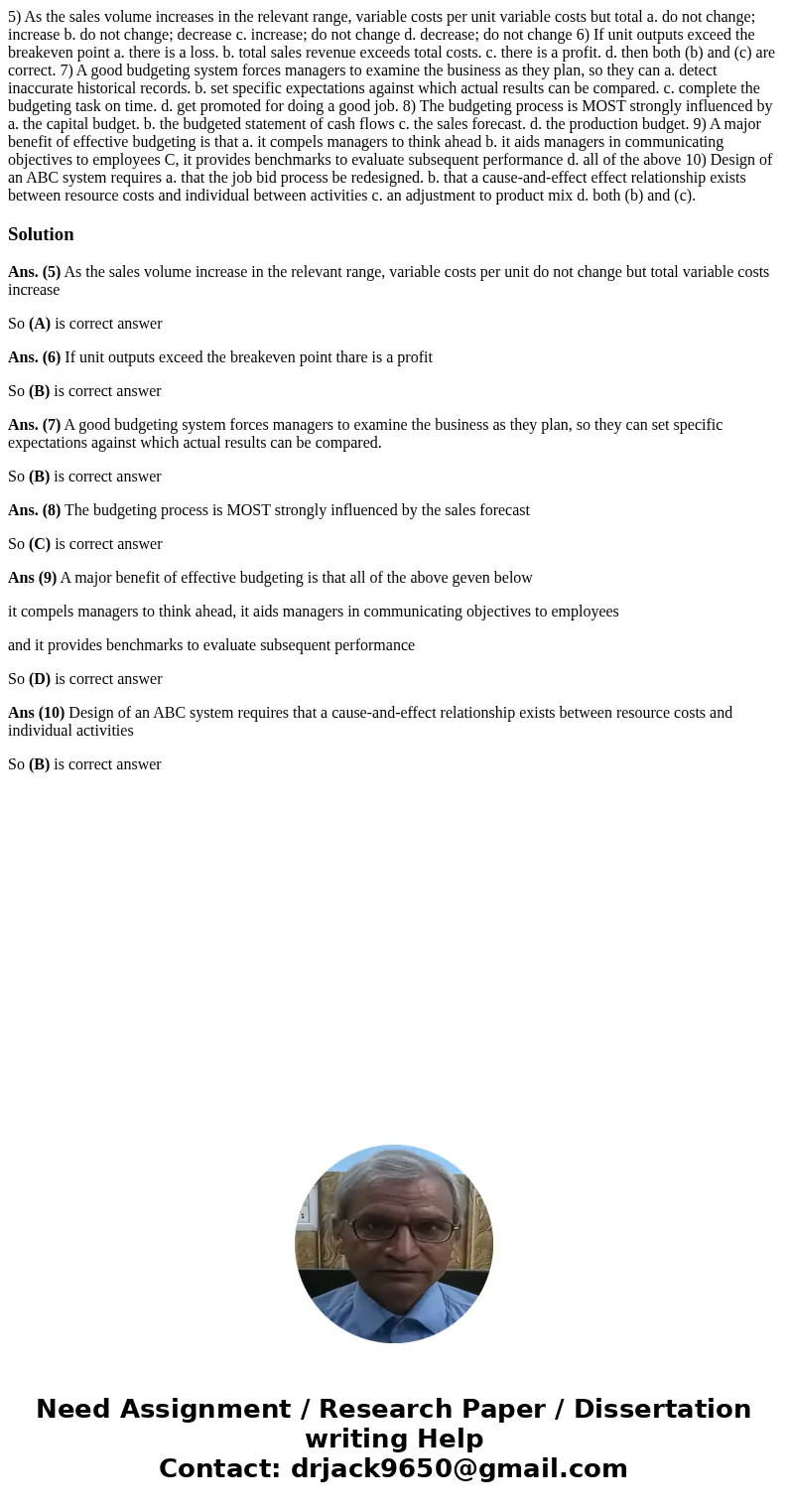  5) As the sales volume increases in the relevant range, variable costs per unit variable costs but total a. do not change; increase b. do not change; decrease 