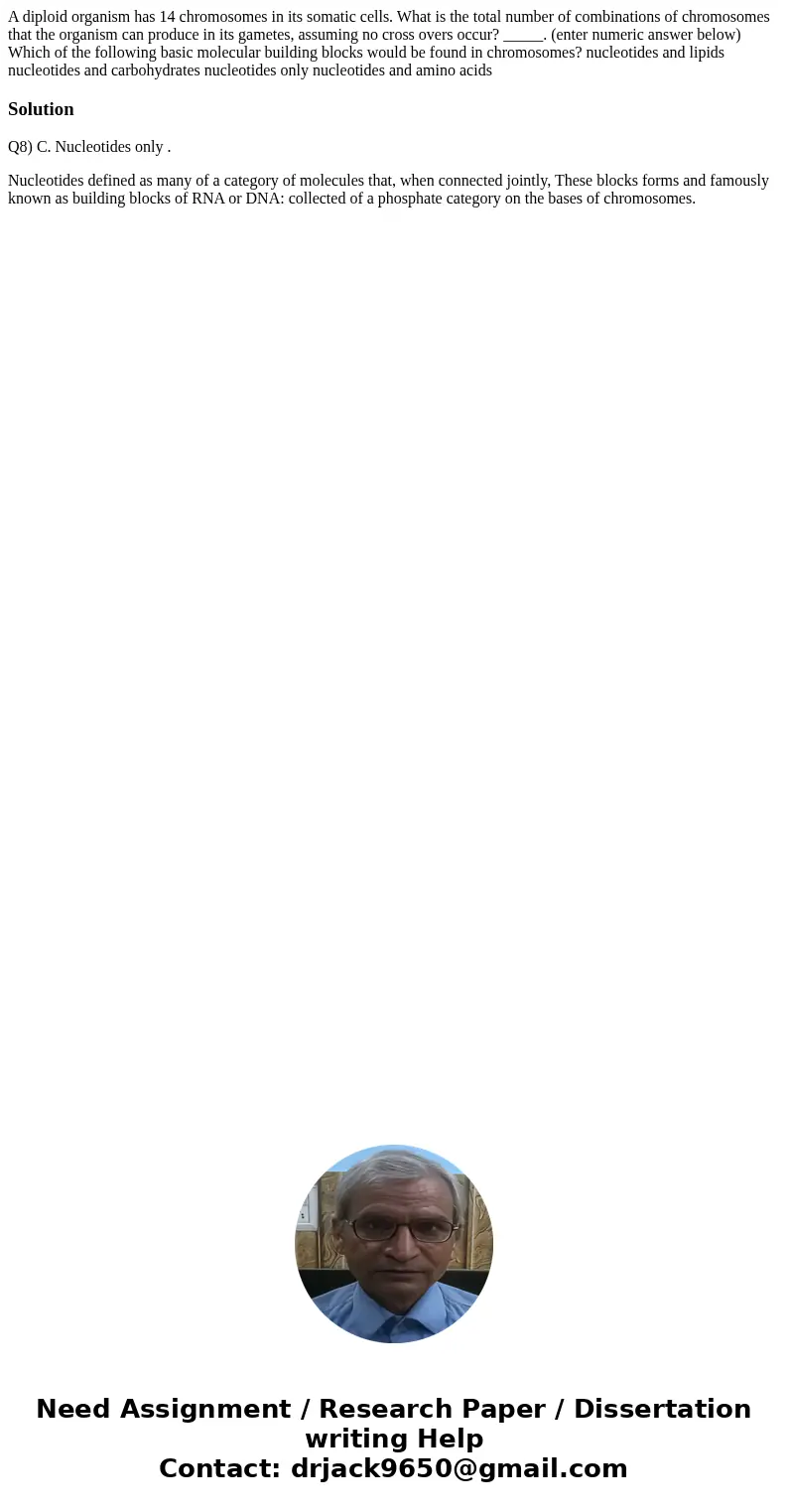 A diploid organism has 14 chromosomes in its somatic cells. What is the total number of combinations of chromosomes that the organism can produce in its gamete  A diploid organism has 14 chromosomes in its somatic cells. What is the total number of combinations of chromosomes that the organism can produce in its gamete