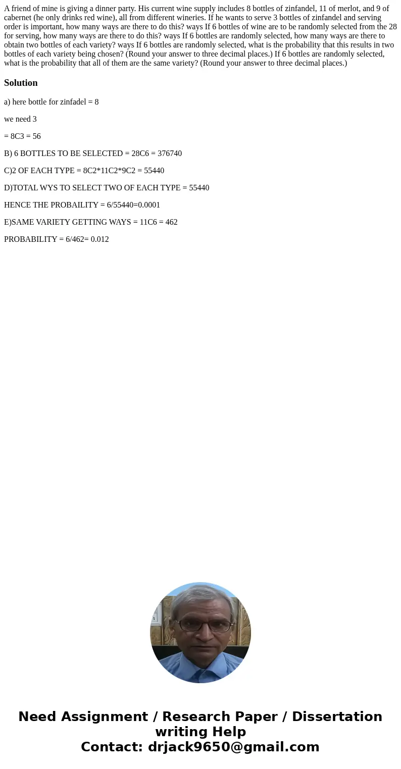 A friend of mine is giving a dinner party. His current wine supply includes 8 bottles of zinfandel, 11 of merlot, and 9 of cabernet (he only drinks red wine),   A friend of mine is giving a dinner party. His current wine supply includes 8 bottles of zinfandel, 11 of merlot, and 9 of cabernet (he only drinks red wine),