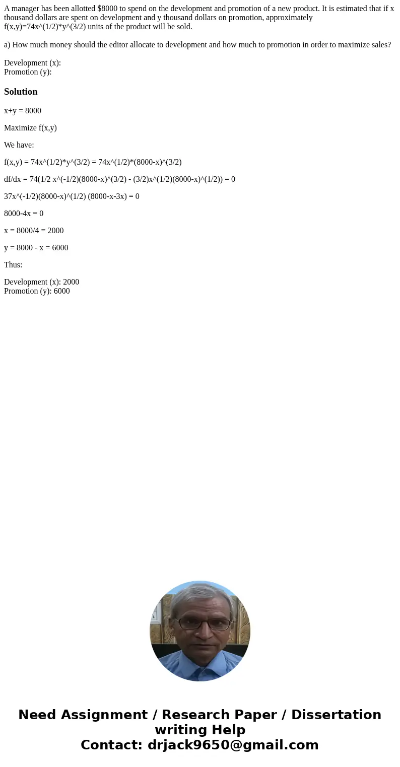 A manager has been allotted $8000 to spend on the development and promotion of a new product. It is estimated that if x thousand dollars are spent on developmen A manager has been allotted $8000 to spend on the development and promotion of a new product. It is estimated that if x thousand dollars are spent on developmen