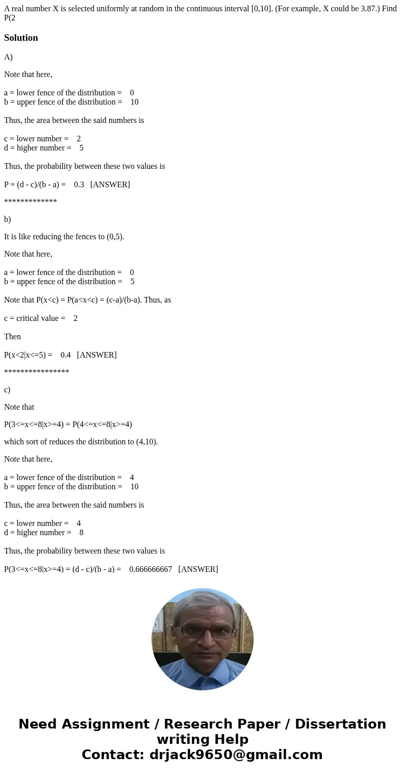  A real number X is selected uniformly at random in the continuous interval [0,10]. (For example, X could be 3.87.) Find P(2 SolutionA) Note that here, a = lowe
