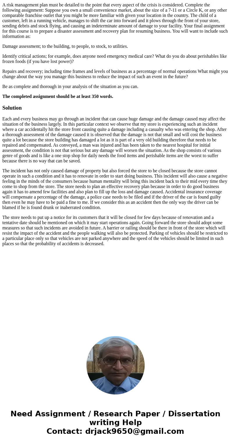 A risk management plan must be detailed to the point that every aspect of the crisis is considered. Complete the following assignment: Suppose you own a small c A risk management plan must be detailed to the point that every aspect of the crisis is considered. Complete the following assignment: Suppose you own a small c