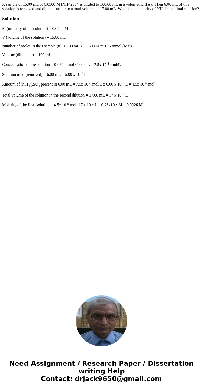A sample of 15.00 mL of 0.0500 M (NH42S04 is diluted to 100.00 mL in a volumetric flask. Then 6.00 mL of this solution is removed and diluted further to a tota  A sample of 15.00 mL of 0.0500 M (NH42S04 is diluted to 100.00 mL in a volumetric flask. Then 6.00 mL of this solution is removed and diluted further to a tota