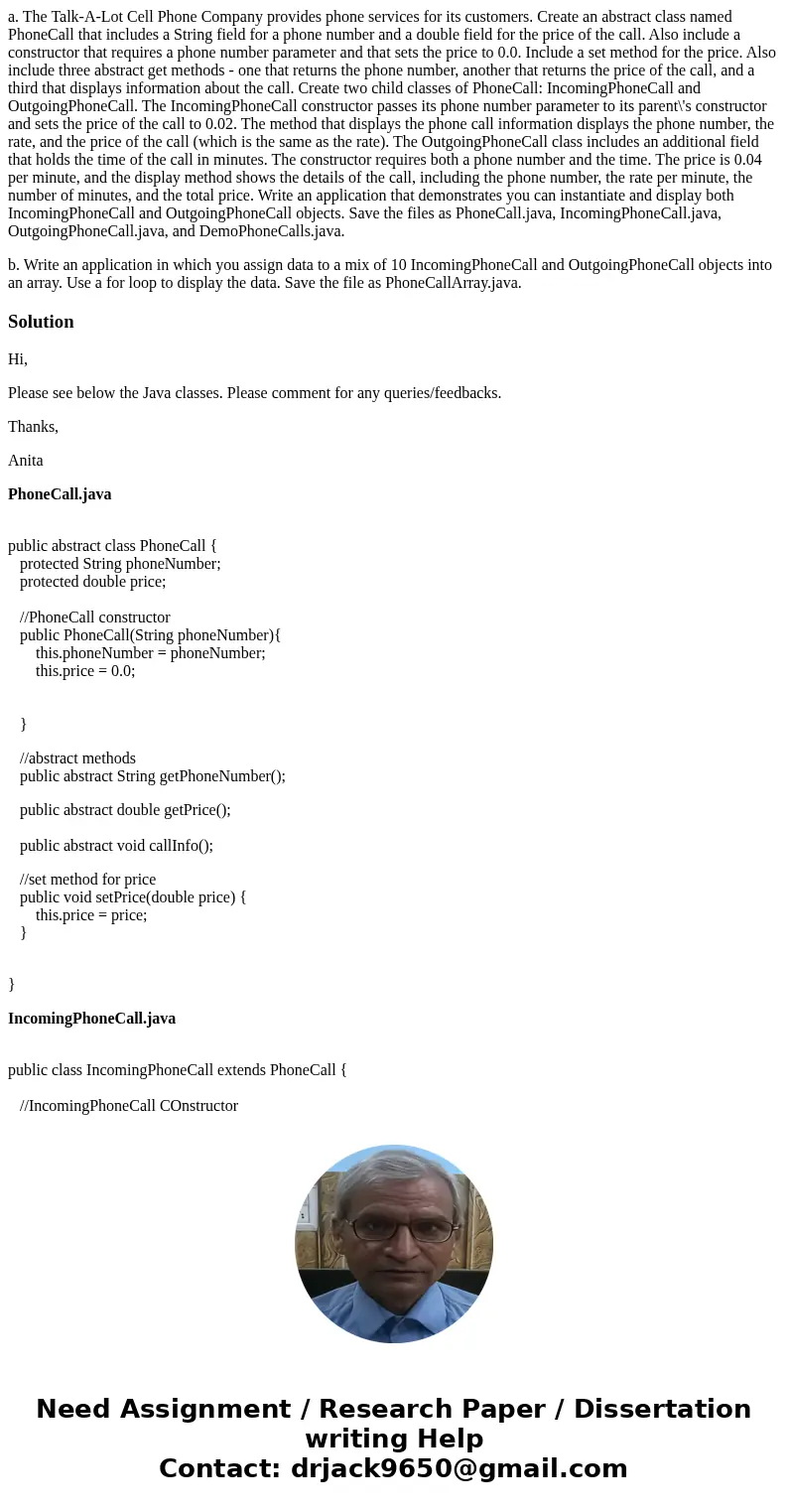 a. The Talk-A-Lot Cell Phone Company provides phone services for its customers. Create an abstract class named PhoneCall that includes a String field for a phon a. The Talk-A-Lot Cell Phone Company provides phone services for its customers. Create an abstract class named PhoneCall that includes a String field for a phon