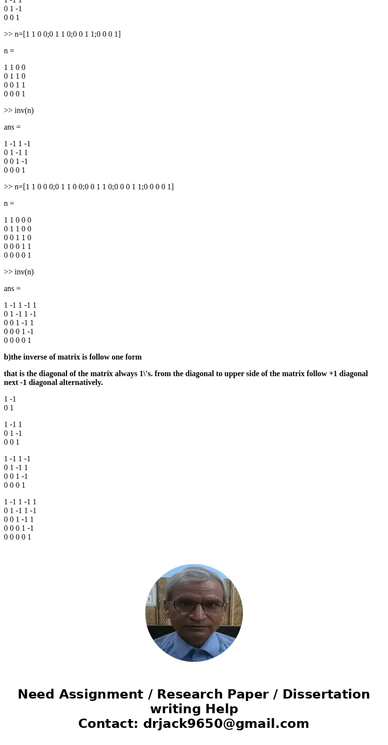 (a) Use the Matlab inv(n) function to find the inverse of the four matrices above. (b) What special form, if any, do the inverses have? Be specific. Your answer (a) Use the Matlab inv(n) function to find the inverse of the four matrices above. (b) What special form, if any, do the inverses have? Be specific. Your answer