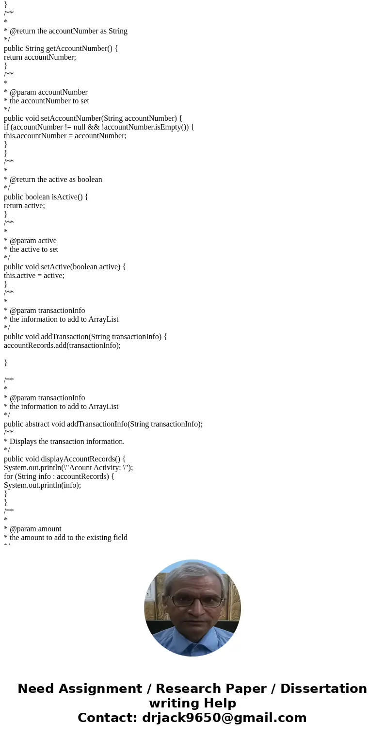 Account class • The Account class will become an abstract class. • The addTransactionInfo(String) method we become an abstract method. • Each subclass will now  Account class • The Account class will become an abstract class. • The addTransactionInfo(String) method we become an abstract method. • Each subclass will now