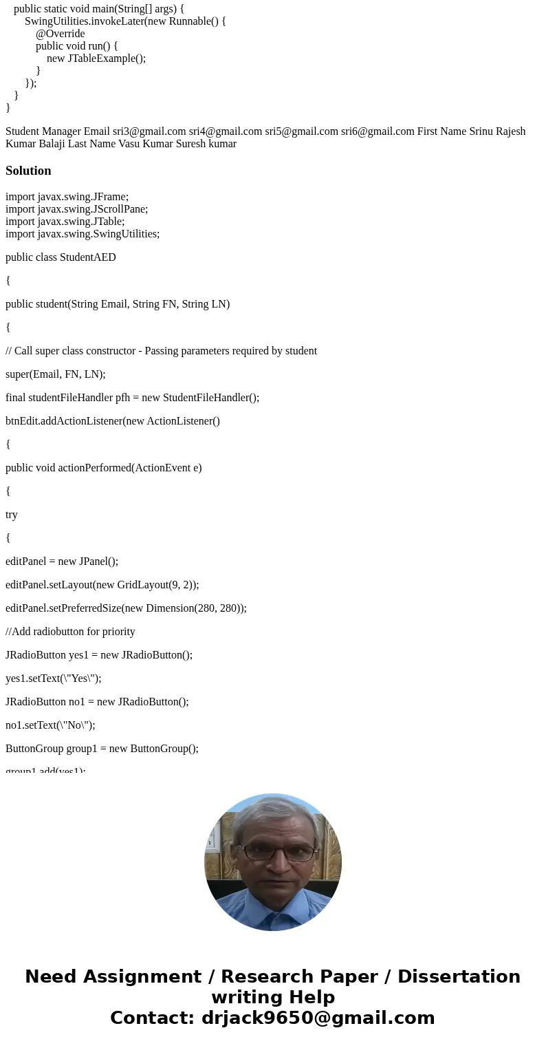 Add another class called StudentAED class that stores the methods for an Add button, Edit button, and Delete button to the Gui Bellow. Please Show code when don Add another class called StudentAED class that stores the methods for an Add button, Edit button, and Delete button to the Gui Bellow. Please Show code when don