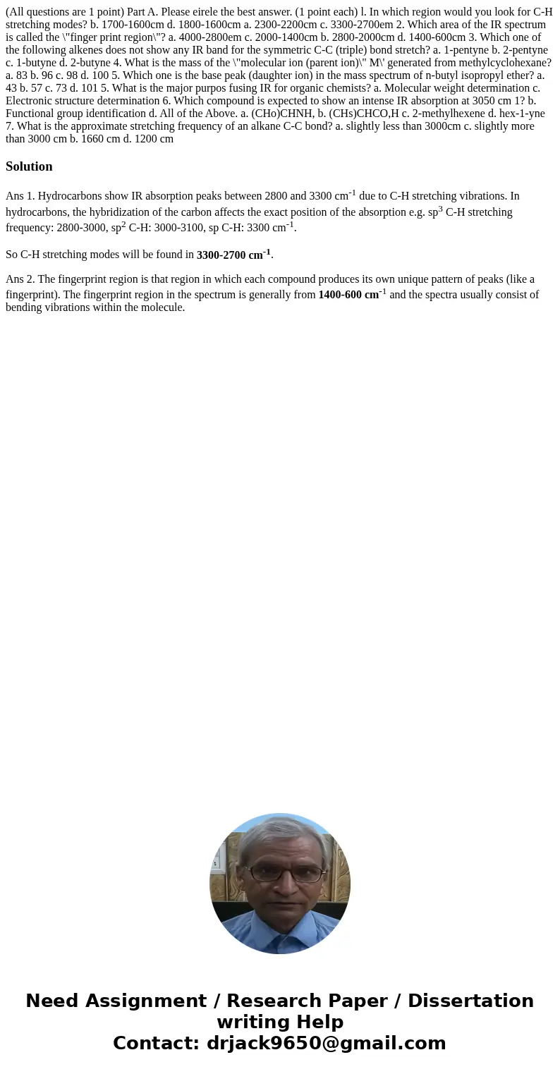 (All questions are 1 point) Part A. Please eirele the best answer. (1 point each) l. In which region would you look for C-H stretching modes? b. 1700-1600cm d.  (All questions are 1 point) Part A. Please eirele the best answer. (1 point each) l. In which region would you look for C-H stretching modes? b. 1700-1600cm d.