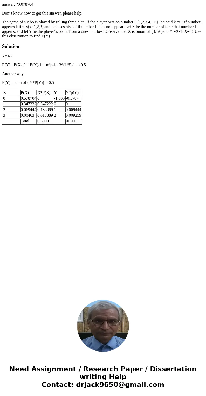 answer: ?0.078704 Don\'t know how to get this answer, please help. The game of sic bo is played by rolling three dice. If the player bets on number I {1,2,3,4,5 answer: ?0.078704 Don\'t know how to get this answer, please help. The game of sic bo is played by rolling three dice. If the player bets on number I {1,2,3,4,5