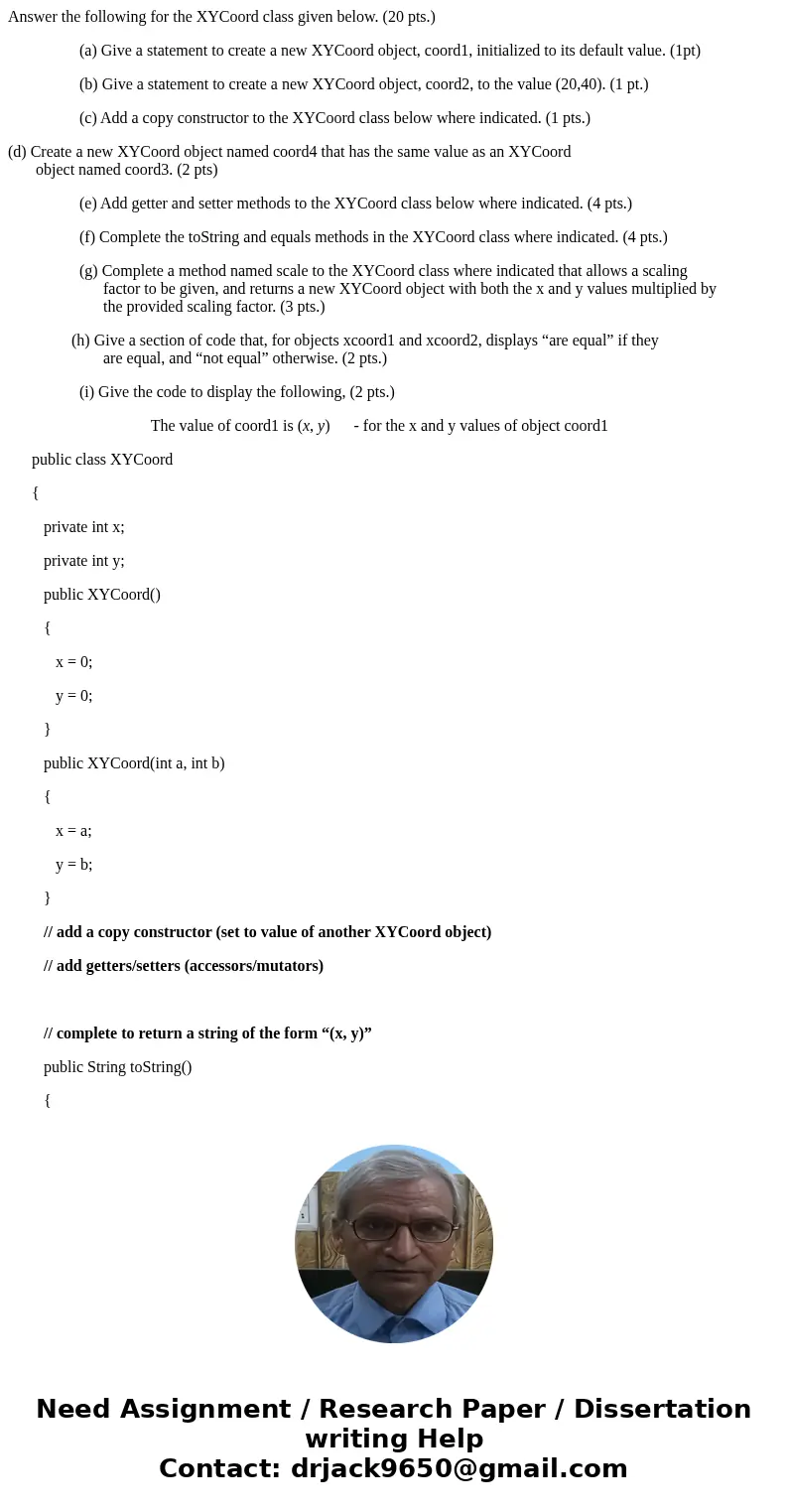 Answer the following for the XYCoord class given below. (20 pts.) (a) Give a statement to create a new XYCoord object, coord1, initialized to its default value. Answer the following for the XYCoord class given below. (20 pts.) (a) Give a statement to create a new XYCoord object, coord1, initialized to its default value.