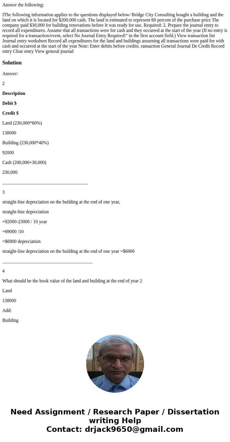 Answer the following: IThe following information applies to the questions displayed below/ Bridge City Consulting bought a building and the land on which it is  Answer the following: IThe following information applies to the questions displayed below/ Bridge City Consulting bought a building and the land on which it is