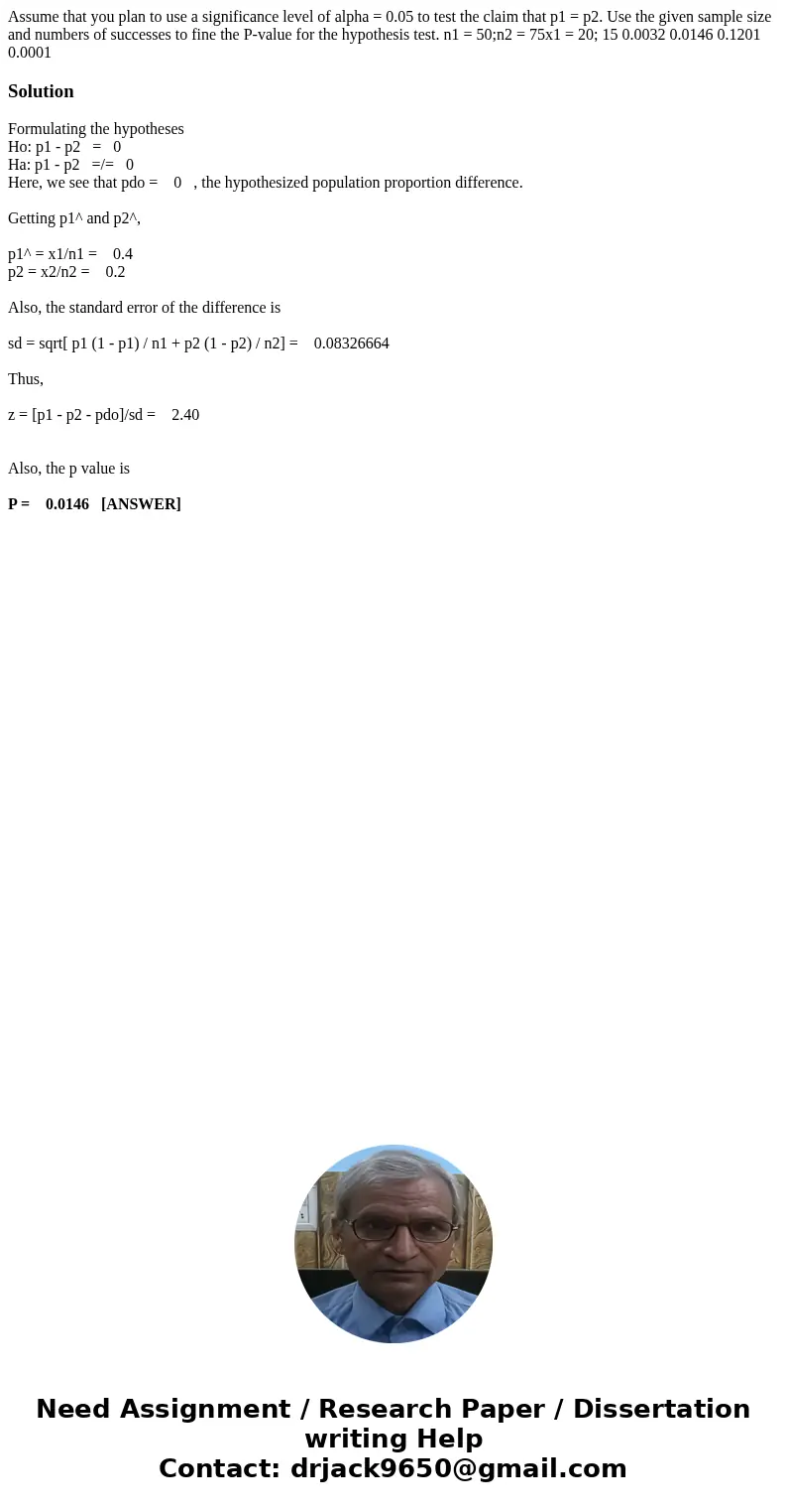  Assume that you plan to use a significance level of alpha = 0.05 to test the claim that p1 = p2. Use the given sample size and numbers of successes to fine the
