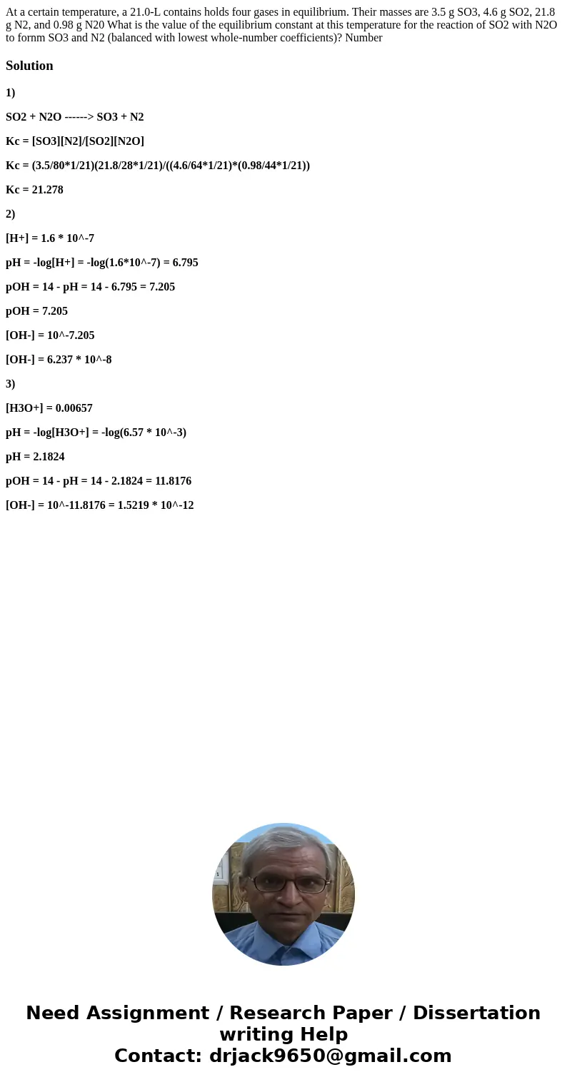 At a certain temperature, a 21.0-L contains holds four gases in equilibrium. Their masses are 3.5 g SO3, 4.6 g SO2, 21.8 g N2, and 0.98 g N20 What is the value  At a certain temperature, a 21.0-L contains holds four gases in equilibrium. Their masses are 3.5 g SO3, 4.6 g SO2, 21.8 g N2, and 0.98 g N20 What is the value