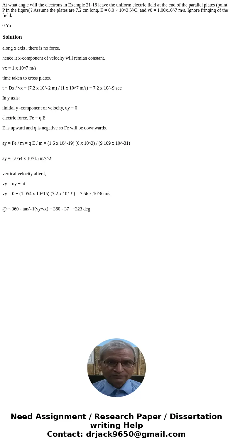 At what angle will the electrons in Example 21-16 leave the uniform electric field at the end of the parallel plates (point P in the figure)? Assume the plates  At what angle will the electrons in Example 21-16 leave the uniform electric field at the end of the parallel plates (point P in the figure)? Assume the plates