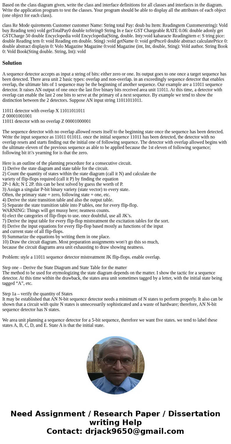 Based on the class diagram given, write the class and interface definitions for all classes and interfaces in the diagram. Write the application program to test Based on the class diagram given, write the class and interface definitions for all classes and interfaces in the diagram. Write the application program to test