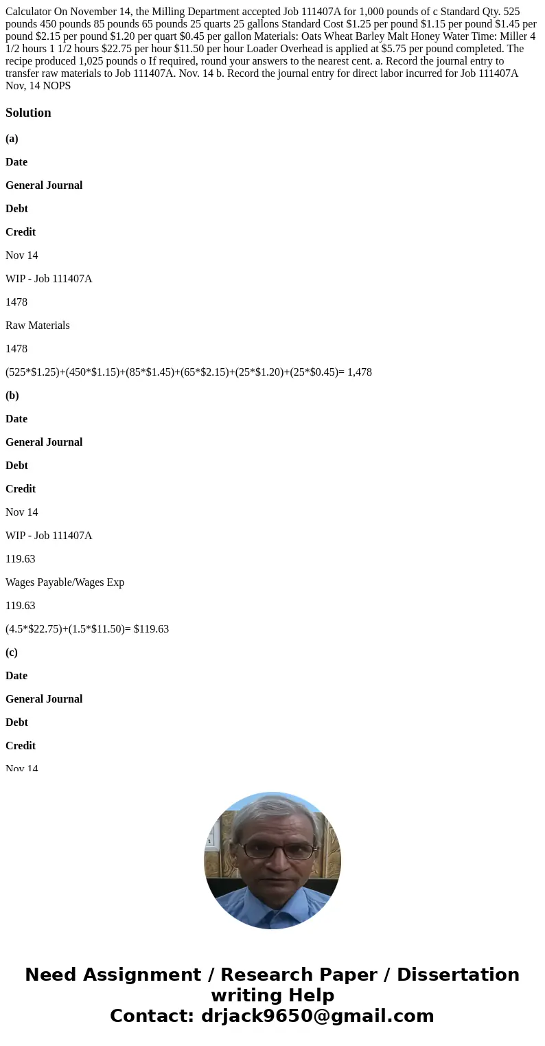 Calculator On November 14, the Milling Department accepted Job 111407A for 1,000 pounds of c Standard Qty. 525 pounds 450 pounds 85 pounds 65 pounds 25 quarts   Calculator On November 14, the Milling Department accepted Job 111407A for 1,000 pounds of c Standard Qty. 525 pounds 450 pounds 85 pounds 65 pounds 25 quarts