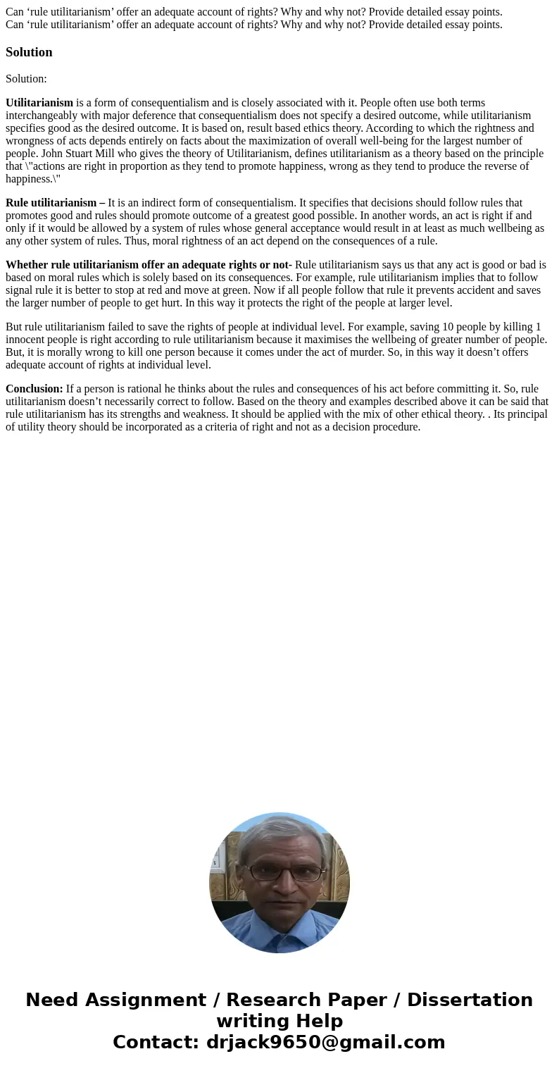Can ‘rule utilitarianism’ offer an adequate account of rights? Why and why not? Provide detailed essay points. Can ‘rule utilitarianism’ offer an adequate accou Can ‘rule utilitarianism’ offer an adequate account of rights? Why and why not? Provide detailed essay points. Can ‘rule utilitarianism’ offer an adequate accou