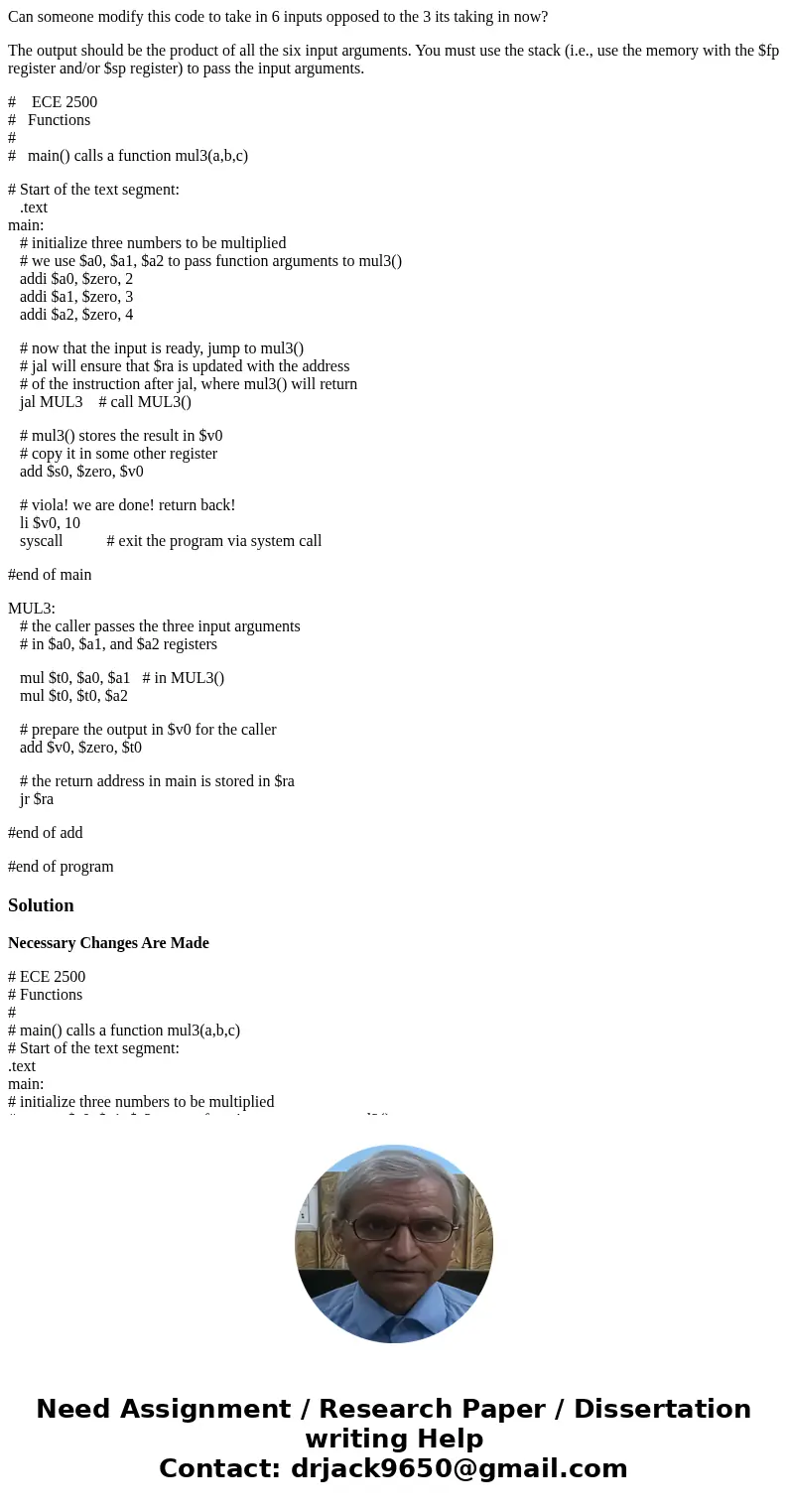 Can someone modify this code to take in 6 inputs opposed to the 3 its taking in now? The output should be the product of all the six input arguments. You must u Can someone modify this code to take in 6 inputs opposed to the 3 its taking in now? The output should be the product of all the six input arguments. You must u