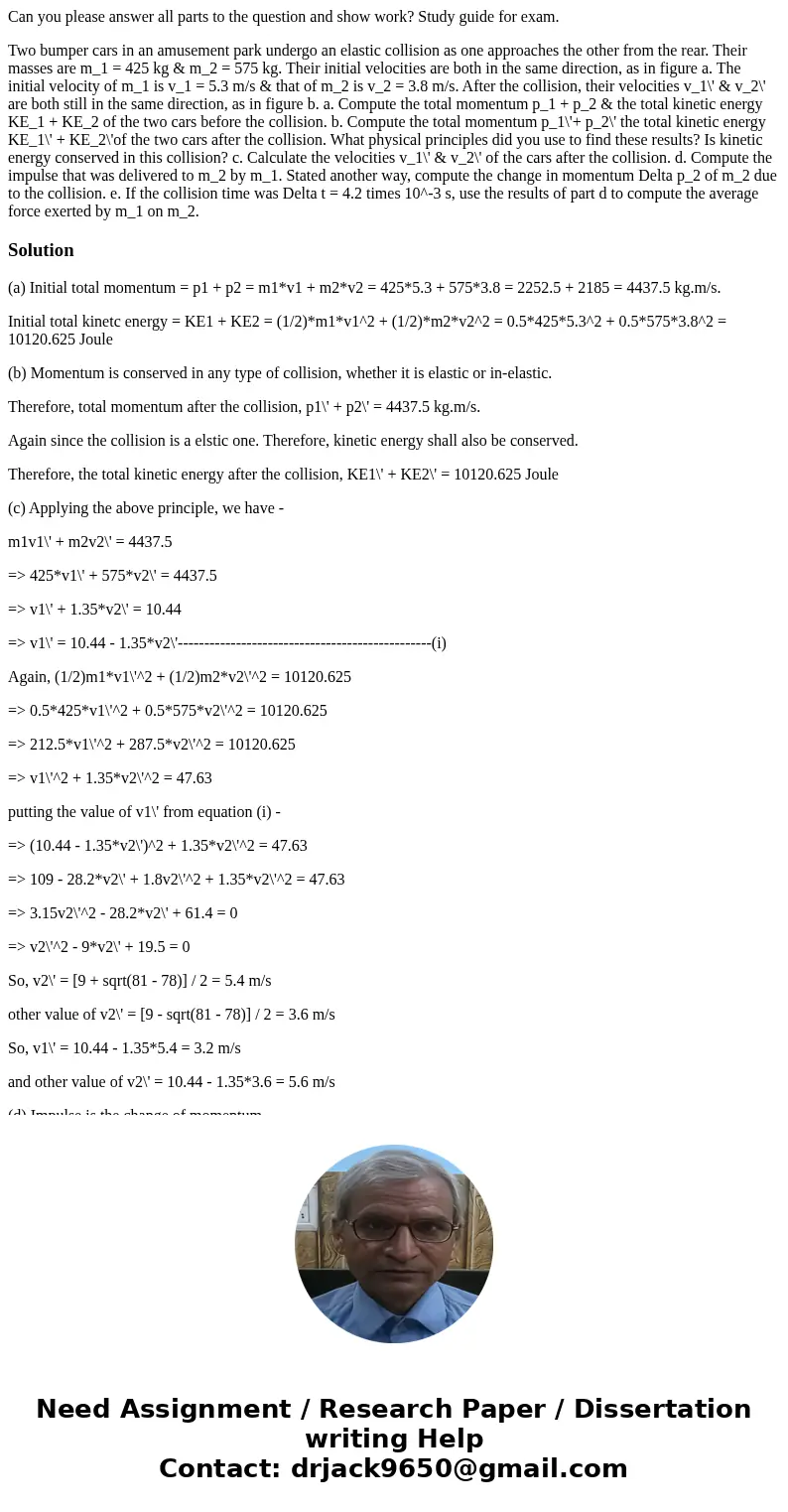 Can you please answer all parts to the question and show work? Study guide for exam. Two bumper cars in an amusement park undergo an elastic collision as one ap Can you please answer all parts to the question and show work? Study guide for exam. Two bumper cars in an amusement park undergo an elastic collision as one ap