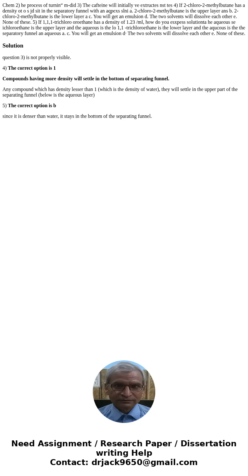 Chem 2) he process of turnin“ m-did 3) The cafteine will initially ve extructes nst tes 4) If 2-chloro-2-methylbutane has a density ot o s jd sit in the separa  Chem 2) he process of turnin“ m-did 3) The cafteine will initially ve extructes nst tes 4) If 2-chloro-2-methylbutane has a density ot o s jd sit in the separa