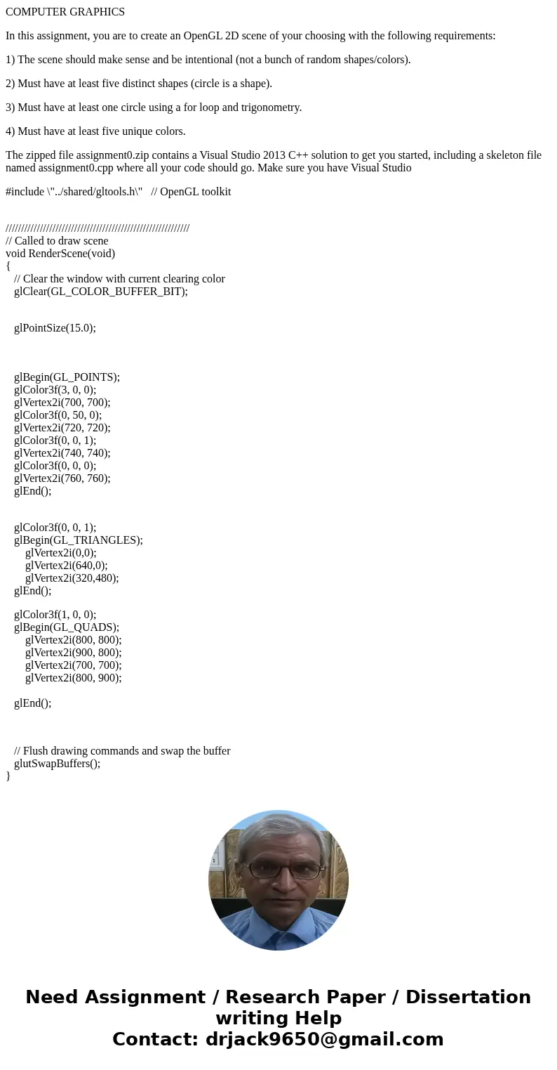 COMPUTER GRAPHICS In this assignment, you are to create an OpenGL 2D scene of your choosing with the following requirements: 1) The scene should make sense and  COMPUTER GRAPHICS In this assignment, you are to create an OpenGL 2D scene of your choosing with the following requirements: 1) The scene should make sense and