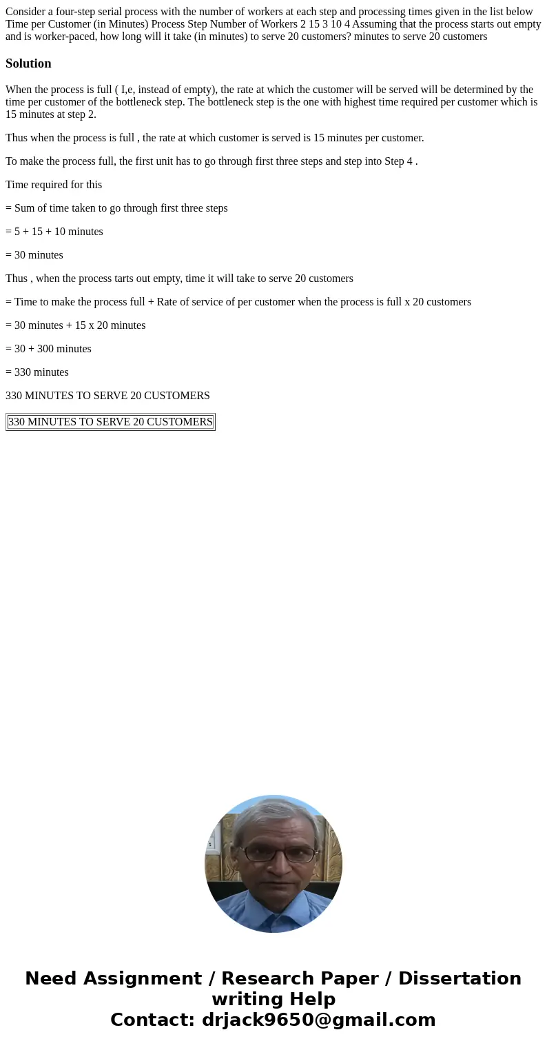 Consider a four-step serial process with the number of workers at each step and processing times given in the list below Time per Customer (in Minutes) Process  Consider a four-step serial process with the number of workers at each step and processing times given in the list below Time per Customer (in Minutes) Process