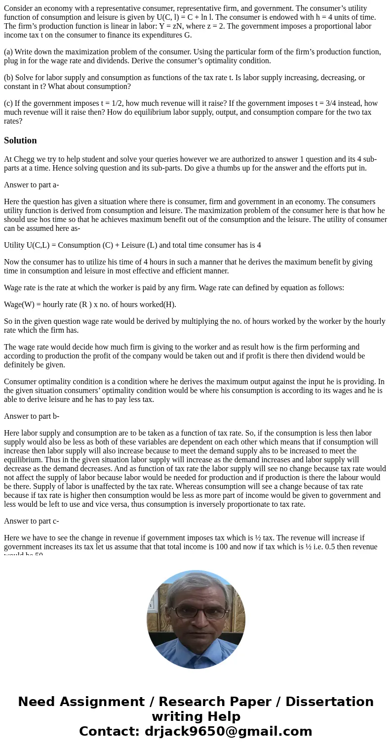 Consider an economy with a representative consumer, representative firm, and government. The consumer’s utility function of consumption and leisure is given by  Consider an economy with a representative consumer, representative firm, and government. The consumer’s utility function of consumption and leisure is given by