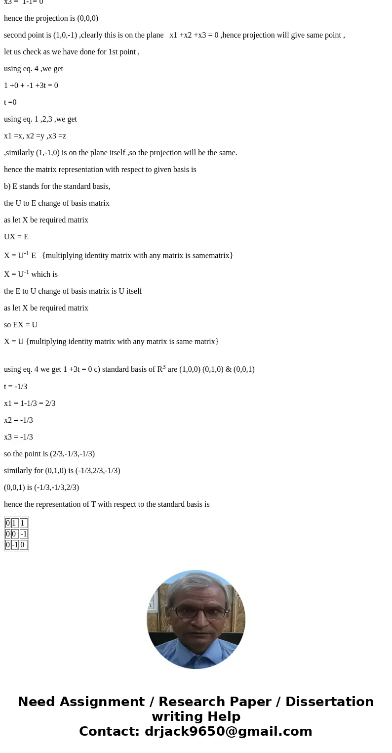 Consider the plane x_1 + x_2 + x_3 = 0. The mapping T: R^3 rightarrow R^3 define by T(x) is the point obtained by projecting x onto the plane is a linear mappi  Consider the plane x_1 + x_2 + x_3 = 0. The mapping T: R^3 rightarrow R^3 define by T(x) is the point obtained by projecting x onto the plane is a linear mappi