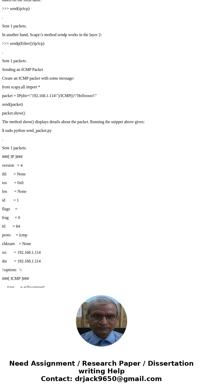 Crafting packets with Scapy inside Linux. Craft a tiny fragment using Scapy. RFC 791 states that all hosts must accept packets with minimum 68 bytes. This impli Crafting packets with Scapy inside Linux. Craft a tiny fragment using Scapy. RFC 791 states that all hosts must accept packets with minimum 68 bytes. This impli