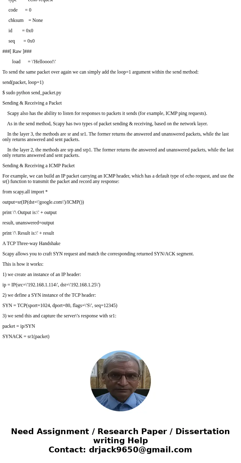 Crafting packets with Scapy inside Linux. Craft a tiny fragment using Scapy. RFC 791 states that all hosts must accept packets with minimum 68 bytes. This impli Crafting packets with Scapy inside Linux. Craft a tiny fragment using Scapy. RFC 791 states that all hosts must accept packets with minimum 68 bytes. This impli