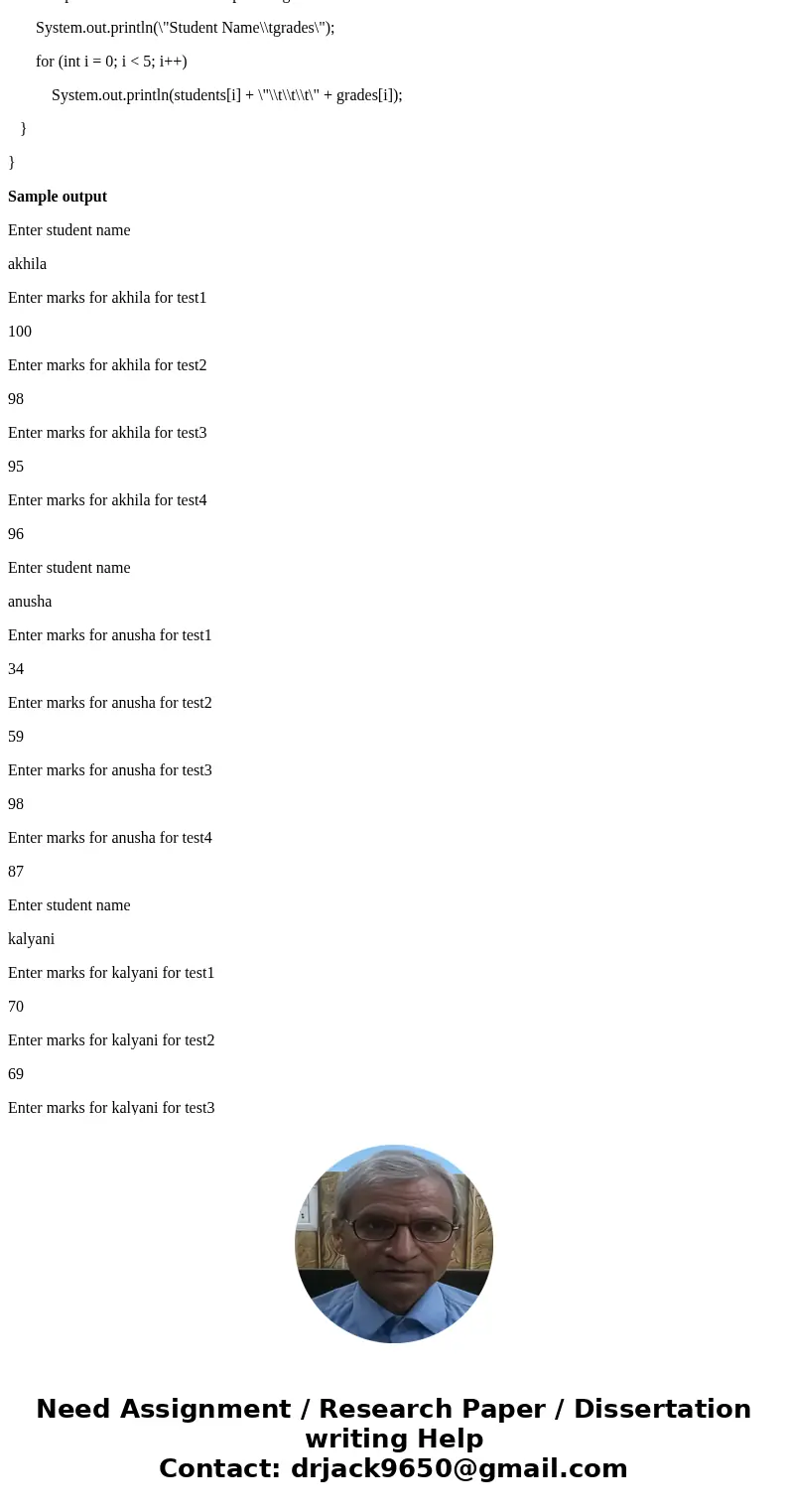 Create a Java application (with generated comments) to simulate a “GradeBook”. A teacher has five students who have taken four exams. The teacher uses the follo Create a Java application (with generated comments) to simulate a “GradeBook”. A teacher has five students who have taken four exams. The teacher uses the follo
