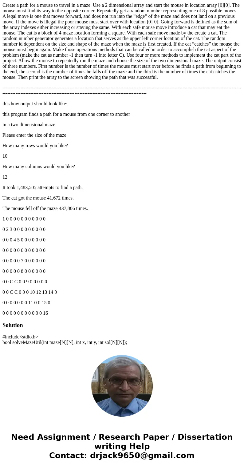 Create a path for a mouse to travel in a maze. Use a 2 dimensional array and start the mouse in location array [0][0]. The mouse must find its way to the opposi